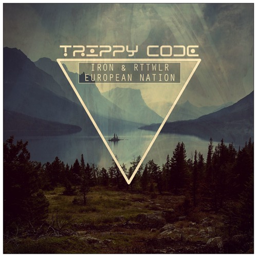 Iron & RTTWLR - European Nation (Original Mix) OUT 2018 - TRIPPY CODE RECORDS