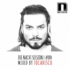 Die Nacht Session #004 - by Tocadisco