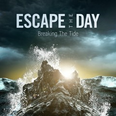 Escape The Day - Breaking The Tide