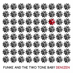 FUNKE AND THE TWO TONE BABY - House