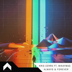 Kris Cerro - Always & Forever (Feat. Mikaymad) [Magically Release]