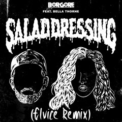Borgore feat. Bella Thorne - Salad Dressing (Elvice Remix)