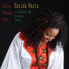Eneida Marta - Africa Tabanka Povo (DJ Fabinho FM Kizomba Remix)