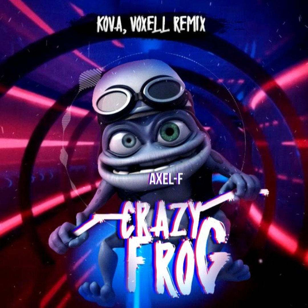 Stream Crazy Frog - Axel F (Kova, Voxell Remix) by KOVA | Listen