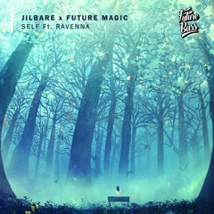 Jilbare X Future Magic - Self (feat. Ravenna) [Future Bass Release]