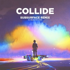 DJ Selecta & AVA - Collide (Subsurface Remix)