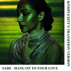 Komplexity - Hang On To Your Love(Original Cover By Sade)