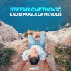 Stefan Cvetkovic Kad Bi Mogla Da Me Volis Mp3