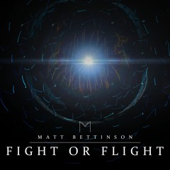 Matt Bettinson - Fight or Flight [Epic Sci-Fi]
