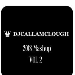 DJcallamclough 2018 Mashup Vol 2
