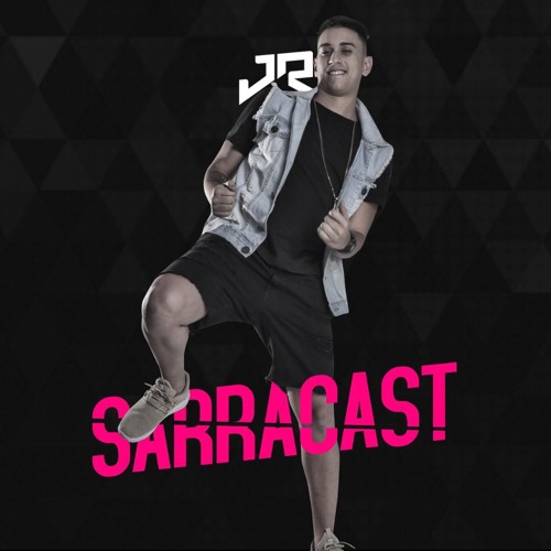 == SARRACAST 001 - SARRADEIRA OFICIAL == ( DJ JR DO MD )
