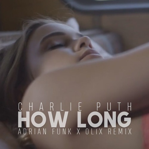 Charlie Puth - How Long | Adrian Funk X OLiX Remix