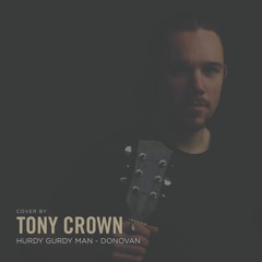 Hurdy Gurdy Man-Donovan (Cover by Tony Crown)