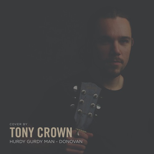 Stream Hurdy Gurdy Man-Donovan (Cover by Tony Crown) by Tony Crown