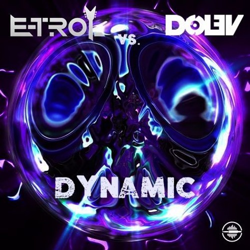 E-Trol & DOLEV - Dynamic (OUT NOW 26.2 @Black Records)
