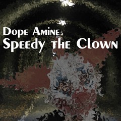 Dope Amine - Speedy The Clown (Original Mix) [Free Download]