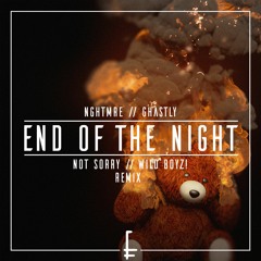 NGHTMRE & Ghastly - End Of The Night (not sorry & Wild Boyz! Remix)