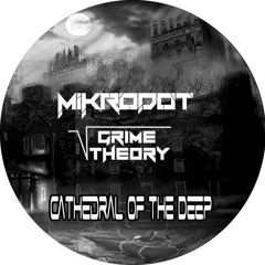 Grime Theory & MiKrodot - Cathedral of the Deep