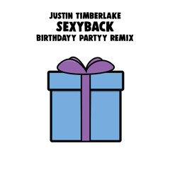 Justin Timberlake - Sexy Back (Birthdayy Partyy Remix)
