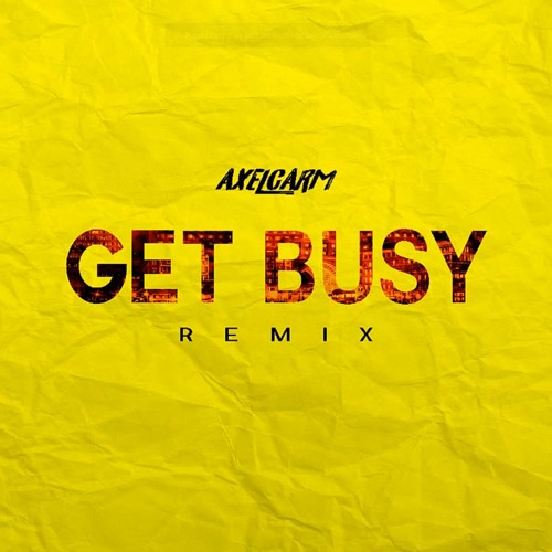 GET BUSY AXEL CARAM