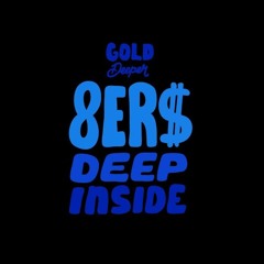 8ER$ - Deep inside [GOLD DEEPER]