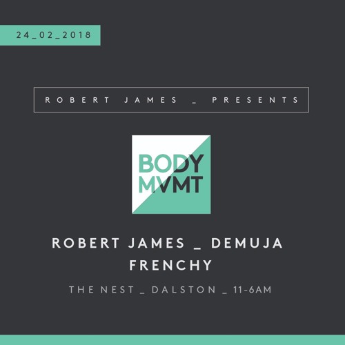 Robert James & Frenchy at the Nest For Body Movement 24/02/18