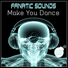 Fanatic Sounds - Make You Dance [FREE DOWNLOAD]
