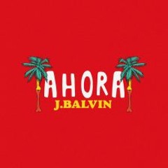 J Balvin - Ahora (Antonio Colaña 2018 Extended Edit)