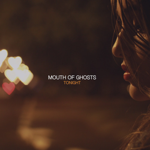 The Mouth of Ghosts - Tonight (PREMIERE)