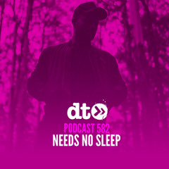 DT582 - Needs No Sleep