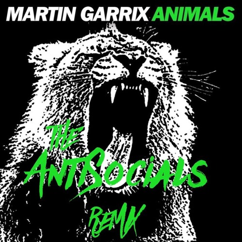 Stream Martin Garrix - Animals (The Antisocials Remix) by The AntiSocials |  Listen online for free on SoundCloud
