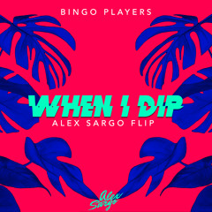 Bingo Players - When I Dip (Alex Sargo Flip)
