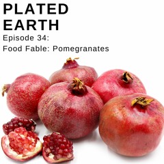 Episode 34 - Food Fable: Pomegranates