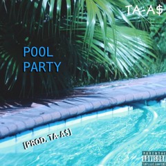 Pool Party [Prod. TA-A$]