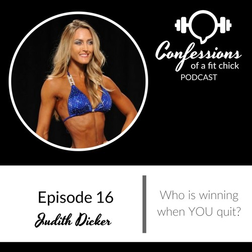 Stream 16: The BEST Advice from a Suite Exec and NQ'd Bikini Athlete -  Confession with Judith Dicker by Confessions of a Fit Chick | Listen online  for free on SoundCloud