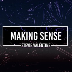 Stevie Valentine - Making Sense