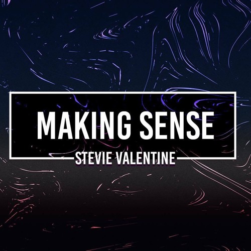 Stevie Valentine - Making Sense