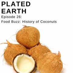 Episode 26 - Food Buzz: History of Coconuts