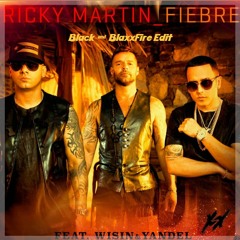 94 Ricky Martin - Fiebre  Ft. Wisin, Yandel [ Black & BlaxxFire Edit ] *DESCARGAS ILIMITADAS