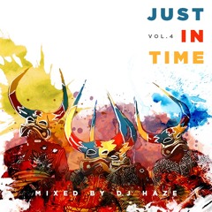 JUST IN TIME 4 Ft. DJ HAZE