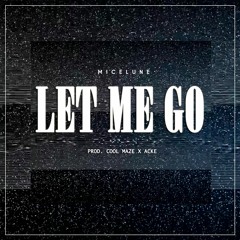 Micelune - Let me go (Prod. Cool Maze x Acke)