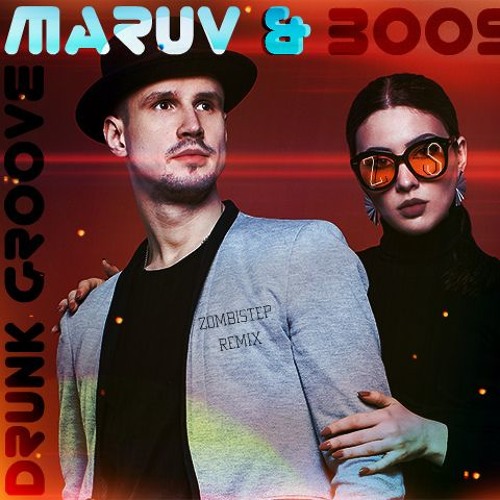 Stream MARUV & Boosin – Drunk Groove (ZombiStep Remix) by ZombiStep |  Listen online for free on SoundCloud