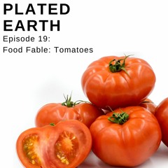 Episode 19 - Food Fable: Tomatoes