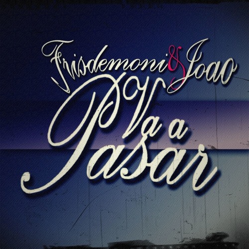 Frisdemoni Ft Joao - Va a pasar (Z Beat Prod - Mastering Joao) 2018