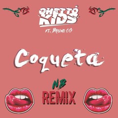 Ghetto Kids - Coqueta (Nasty Boyz Remix)[PLAYED AT EDC MEXICO 2019]
