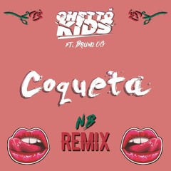Ghetto Kids - Coqueta (Nasty Boyz Remix)[PLAYED AT EDC MEXICO 2019]