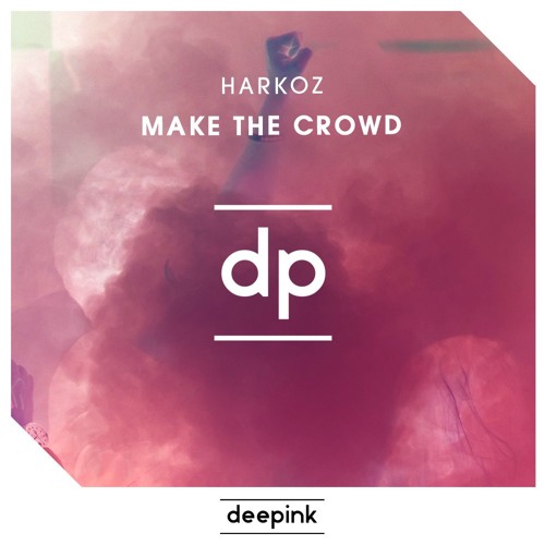 Harkoz - Make The Crowd (Original Mix)