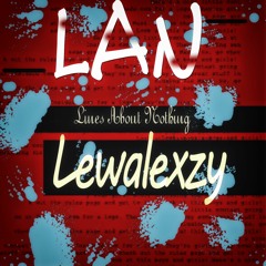 Lewalexzy - Lines About Nothing (LAN)