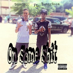 Leak1500 X Yunng Reem On Some Shit (Prod by: @Kingdrumdummie)