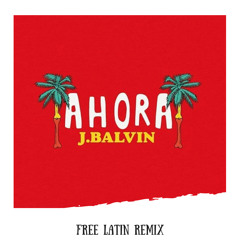 J Balvin – Ahora (Dj Nev Edit) [FREE DL]